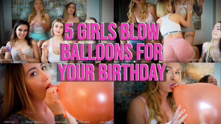 5 Girls Blow Balloons For Your Birthday