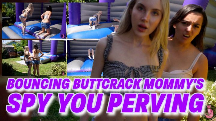 Bouncing Buttcrack Step Mommy's Spy You Perving