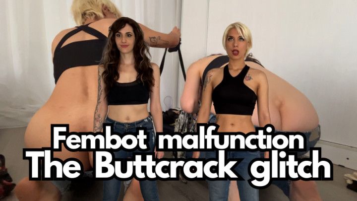 The buttcrack glitch fembot malfunction