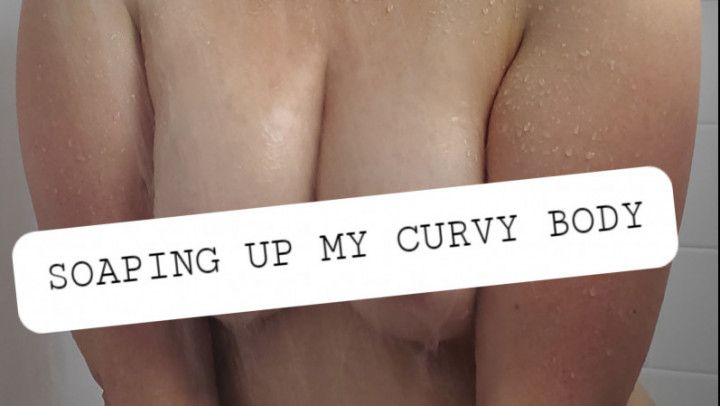 Soaping up my Curvy Body and Shaving