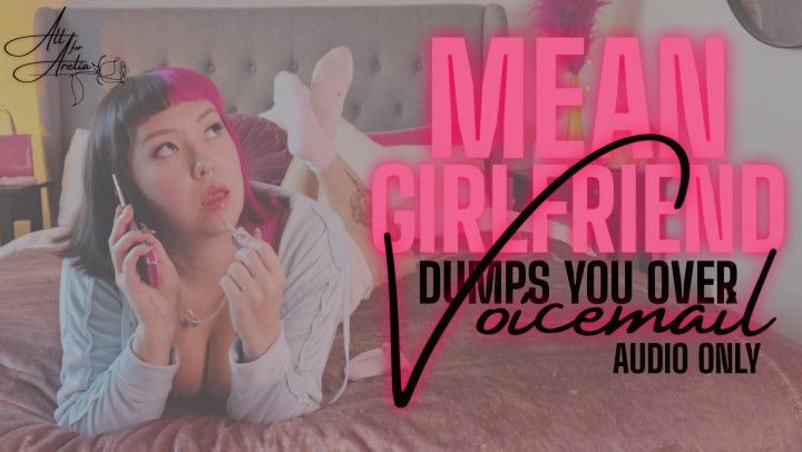 Mean Girlfriend Dumps You Over Voicemail AUDIO ONLY