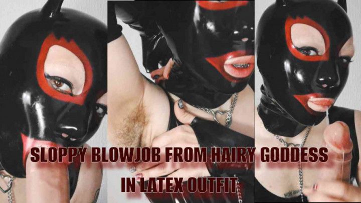 Sloppy blowjob from hairy Goddess in latex outfit