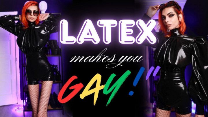 Latex makes you gay