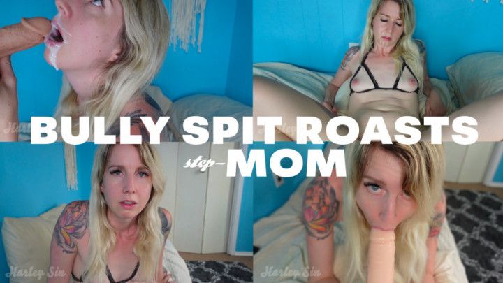 Bully Spit Roasts step-Mom : Bully Series
