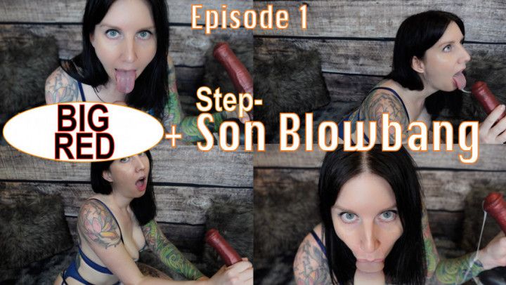 Episode 1: BIG RED Cock + Step-Son Blowbang