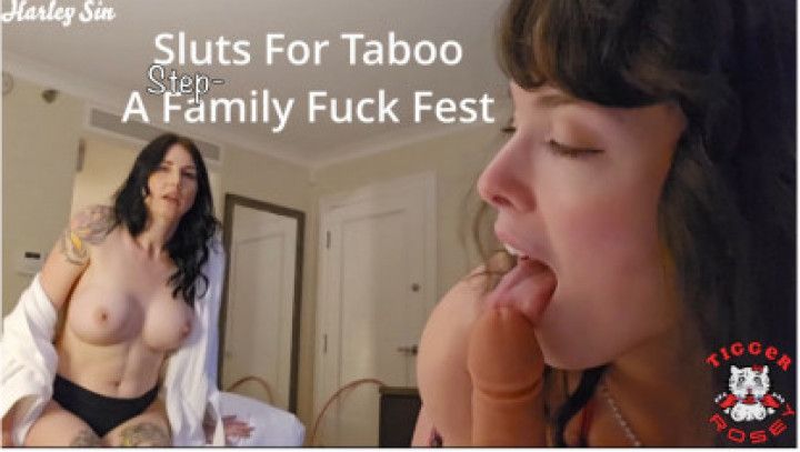 Sluts for Taboo: a Step-Family Fuck Fest Harley Sin