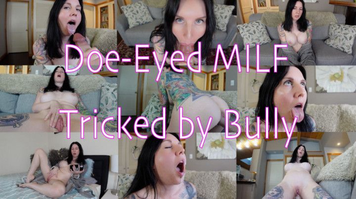 Doe-Eyed MILF Tricked by Bully
