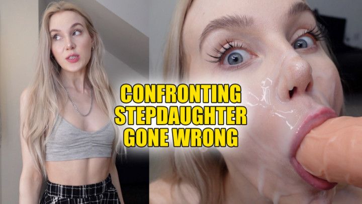 Confronting step-daughter Gone Wrong