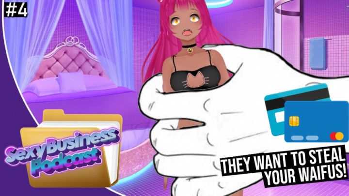 They'll Steal Your Waifus!! | Sexy Business Podcast