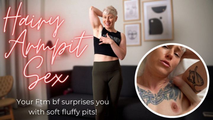 Hairy Armpit Sex from Your Trans Boyfriend POV