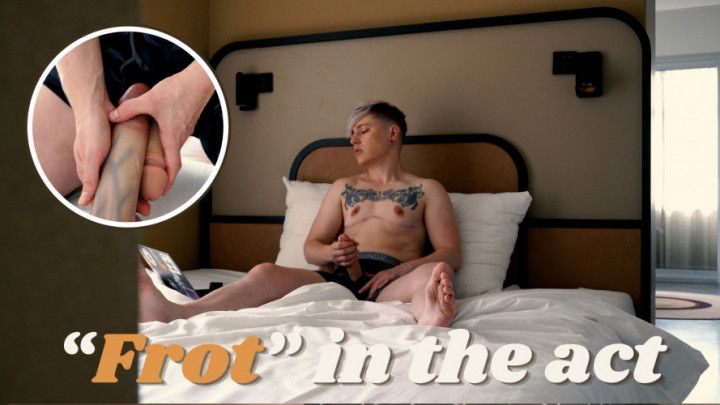 Frot in the Act: Watching Porn and Frotting w FtM Roomie