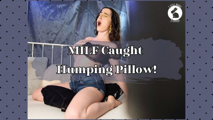 MILF Caught Humping Pillow