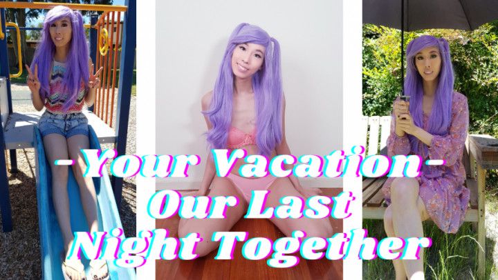 Your Vacation - Our Last Night Together