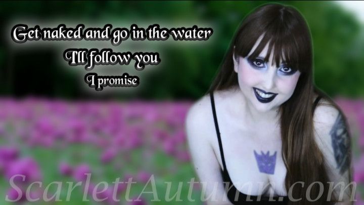 You get naked first, go in the water and I'll follow