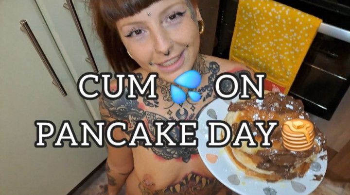 CUM ON PANCAKE DAY