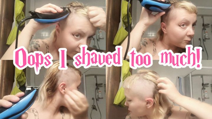 OOPS I SHAVED MY HEAD TOO MUCH