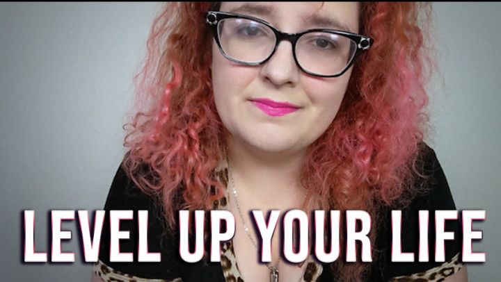 Level Up Your Life