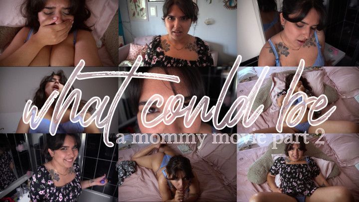 WHAT COULD BE: A step-MOMMY MOVIE PART II