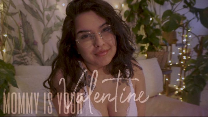 Step-MOMMY IS YOUR ONLY VALENTINE