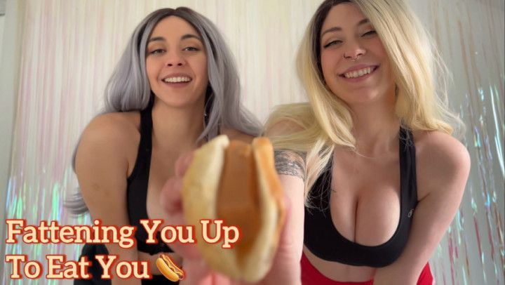 Fattening You Up to Eat You