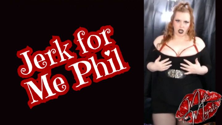 Jerk for Me Phil