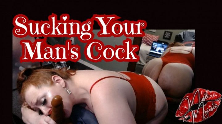 Sucking Your Man's Cock