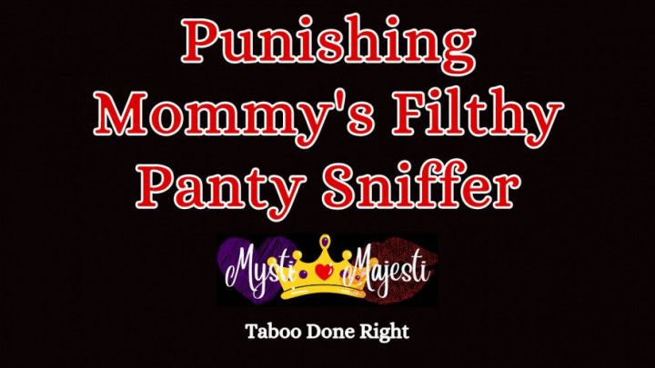 Punishing Mommy's Filthy Panty Sniffer