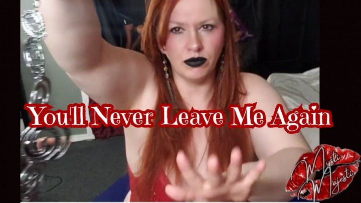 You Will Never Leave Me Again