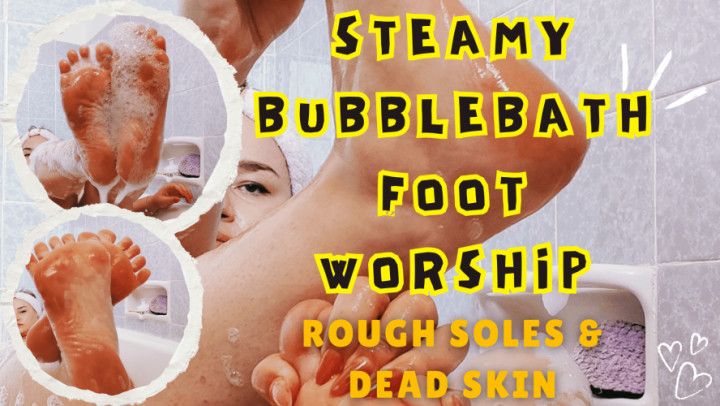 Steamy Bubble Bath Foot Worship: Rough Soles and Nasty Skin