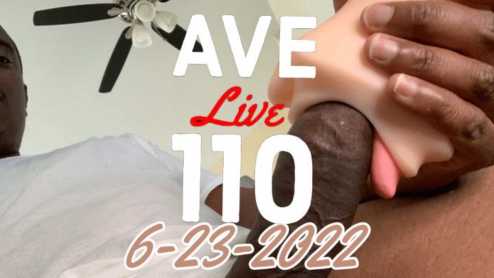 AVE 110 Live 6-23-2022