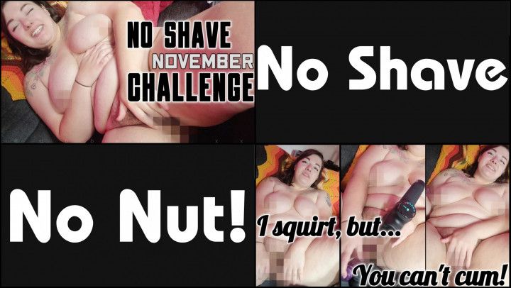 No Shave + No Nut November Challenge HAIRY BBW Squirts