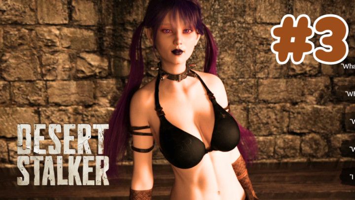Desert Stalker #3 UNCENSORED - WHY SHOULD I HELP YOU