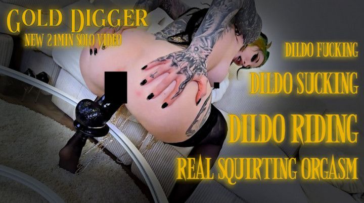 GOLD DIGGER - dildo fuck/squirting