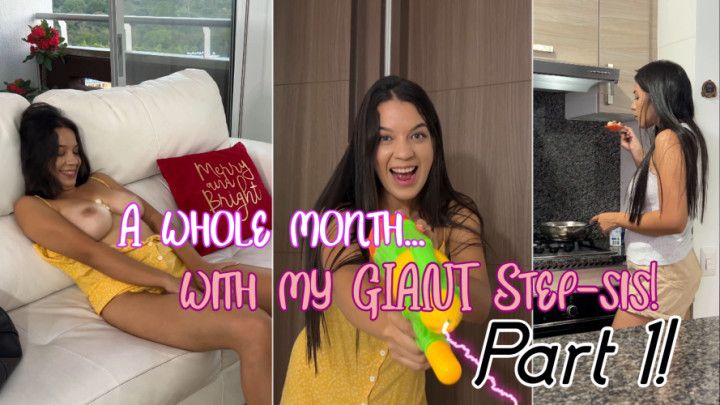 A whole month with my GIANT step-sister! PT1