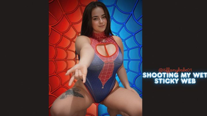 SHOOTING MY WET STICKY WEB