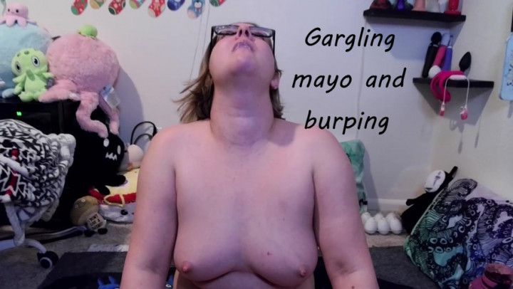Mayo gargling and burping