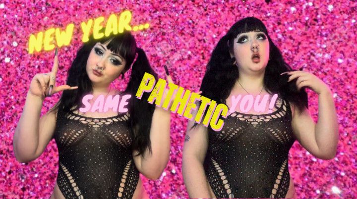 New Year, Same PATHETIC You