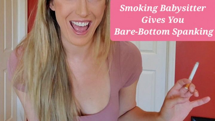 Smoking Babysitter Gives You Bare-Bottom Spanking