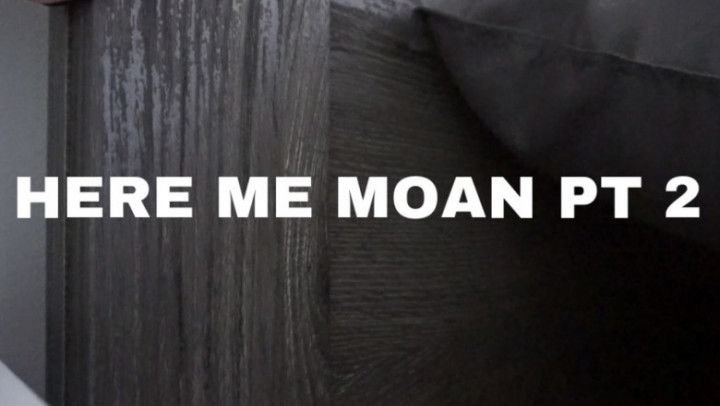 HEAR ME MOAN 2