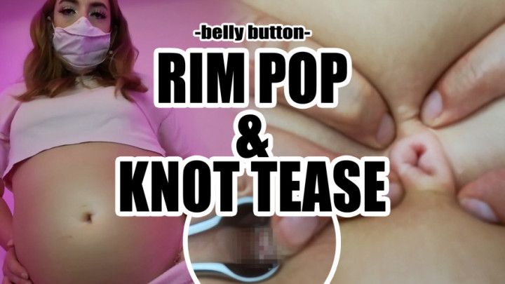 Belly Button Rim Pop & Knot Tease