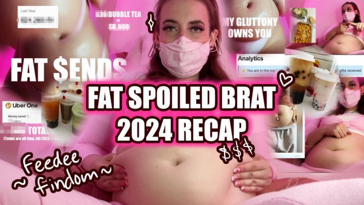 Fat Spoiled Brat 2024 Recap - Feedee Findom