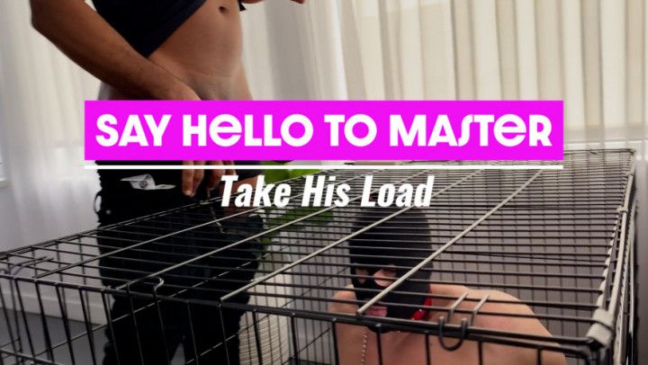 Say Hello to Master: Take His Load
