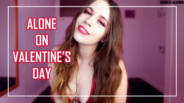 ALONE ON VALENTINE'S DAY
