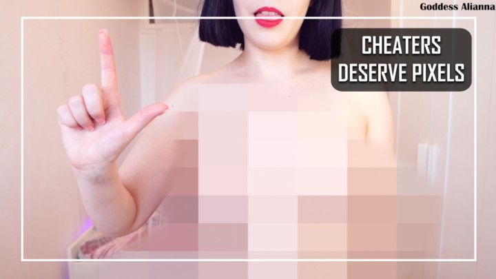 CHEATERS DESERVE PIXELS