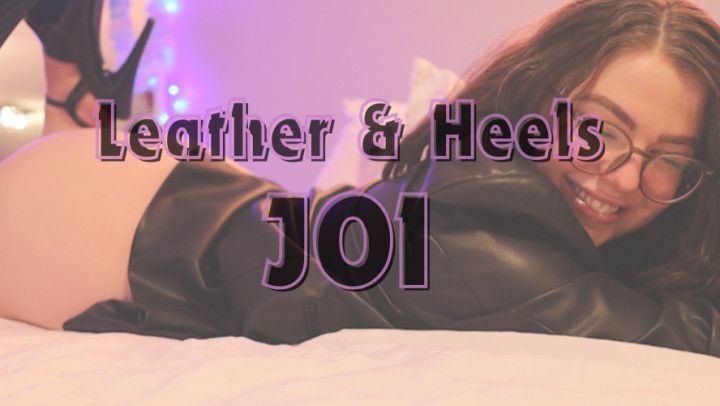 Leather & Heels JOI