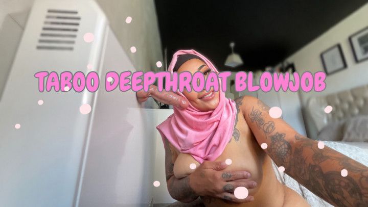 HIJAB SLOPPY DEEPTHROAT BLOWJOB