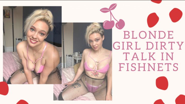 Blonde girl dirty talk in fishnets