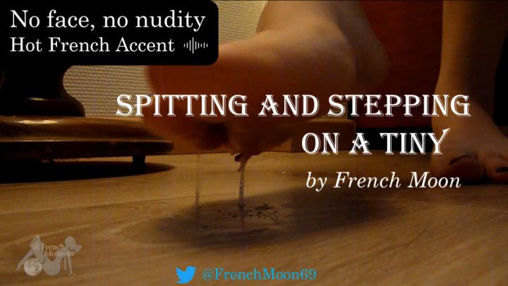 Spitting and Stepping on a Tiny