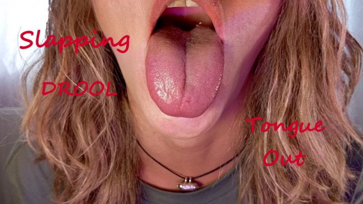 Slapping and drooling