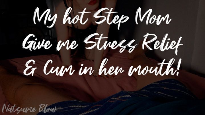 My hot step-Mom Give me Stress Relief &amp; Cum in her mouth